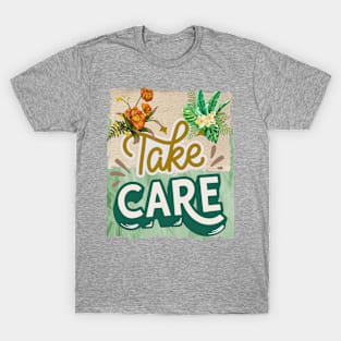 Take care - Motivational Quotes T-Shirt